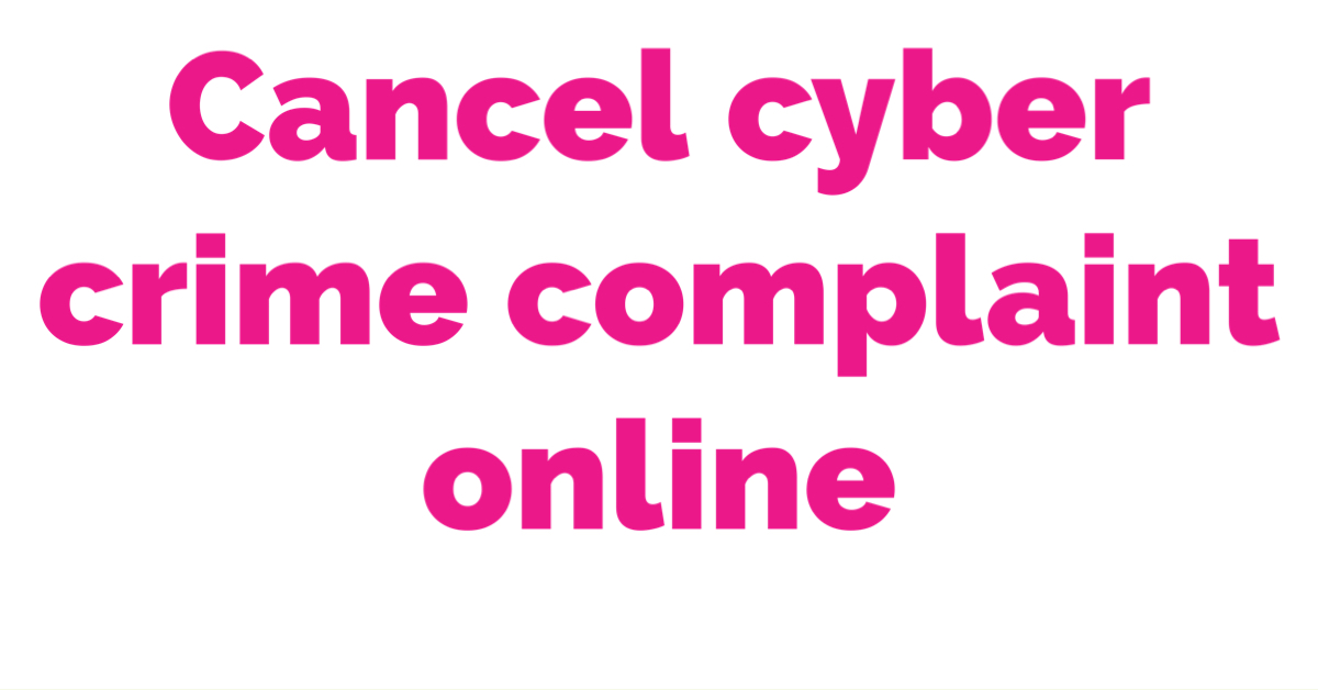 How to Withdraw Cyber Crime Complaint